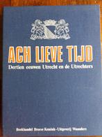 Ach lieve Tijd - Dertien eeuwen Utrecht en de Utrechters, Boeken, Ophalen, 20e eeuw of later, Zo goed als nieuw