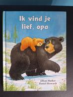 Prentenboek ik vind je lief opa, Ophalen of Verzenden, Gelezen, Jillian harker, Prentenboek