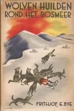 Wolven huilden rond het bosmeer	Frithjof E. Bye, Ophalen of Verzenden, Frithjof E. Bye