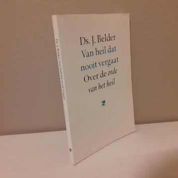 ds. J. Belder.Van heil dat nooit vergaat. Over de orde van h beschikbaar voor biedingen