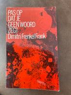 Pas op dat je geen woord zegt - Dimitri Frenkel Frank, Ophalen, Dimitri Frenkel Frank
