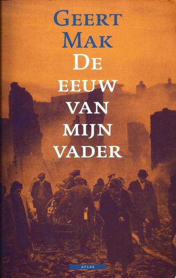Geert Mak - De eeuw van mijn vader - 20ste eeuw              beschikbaar voor biedingen