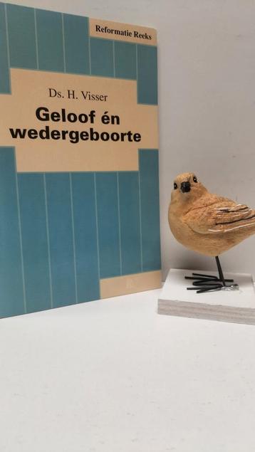 Visser, Ds. H.;  Geloof en wedergeboorte (Reformatie reeks) beschikbaar voor biedingen