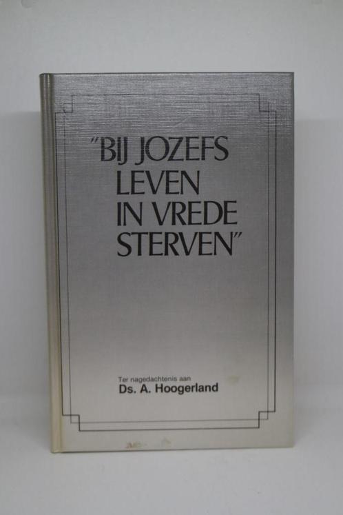 Bij jozefs leven in vrede sterven - A. Hoogerland, Boeken, Godsdienst en Theologie, Zo goed als nieuw, Ophalen of Verzenden