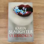 Karin Slaughter - Verbroken, Ophalen of Verzenden, Zo goed als nieuw, Nederland, Karin Slaughter