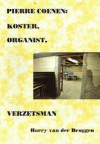 Pierre Coenen: koster, organist, verzetsman (Banholt), Boeken, Geschiedenis | Stad en Regio, Ophalen of Verzenden, Harry van der Bruggen
