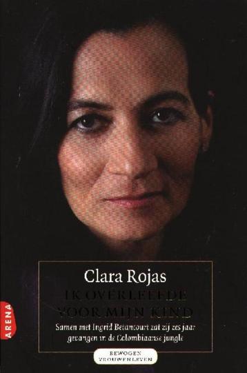 Ik overleefde voor mijn kind - Clara Rojas.  In februari 200 beschikbaar voor biedingen