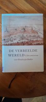 De Verbeelde Wereld - Liber Amicorum voor Boudewijn Bakker, Ophalen of Verzenden, Zo goed als nieuw, Diverse Auteurs, Nederland