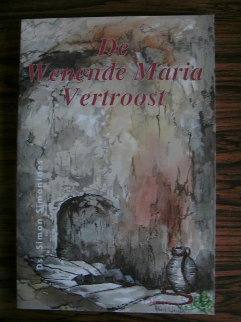 De wenende Maria Vertroost, Ds. Simon Simonides, Boeken, Godsdienst en Theologie, Zo goed als nieuw, Christendom | Protestants