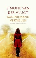 Simone van der Vlugt - Aan Niemand Vertellen, Ophalen of Verzenden, Gelezen, Nederland