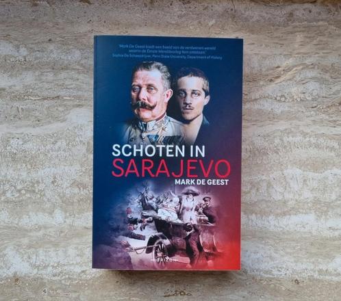 Schoten in Sarajevo, Mark De Geest en moord Franz Ferdinand, Boeken, Geschiedenis | Wereld, Nieuw, Europa, 20e eeuw of later, Verzenden