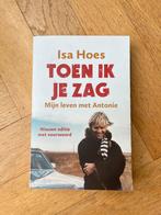 Isa Hoes - Toen ik je zag - Mijn leven met Antonie, Gelezen, Ophalen of Verzenden, Nederland, Isa Hoes