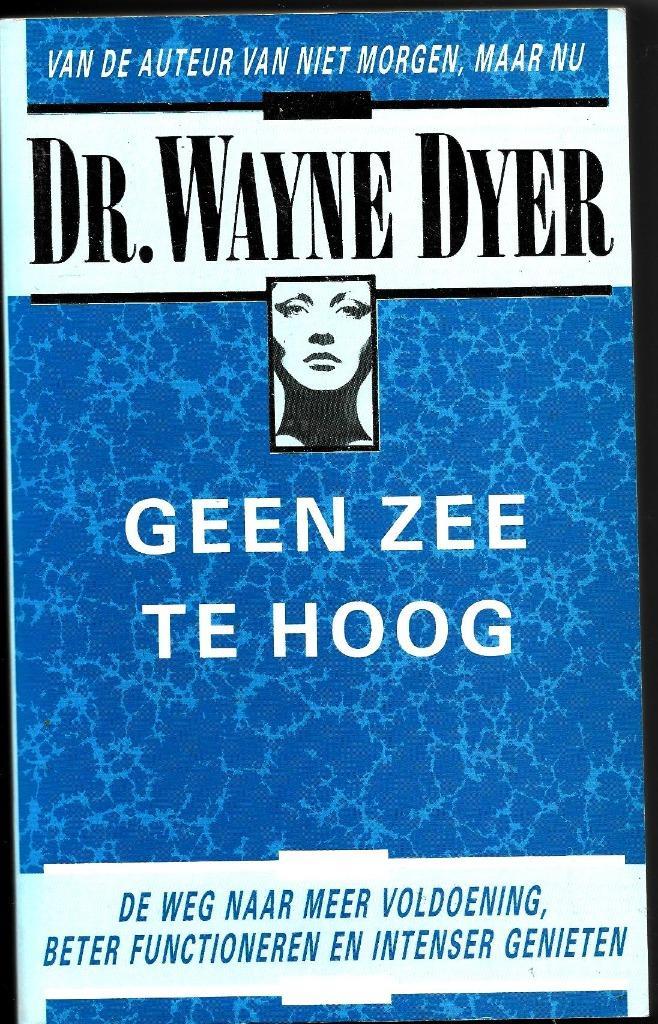 Geen zee te hoog - Wayne W. Dyer, Boeken, Esoterie en Spiritualiteit, Zo goed als nieuw, Instructieboek, Overige onderwerpen, Ophalen of Verzenden
