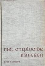 H.Amelink - Met ontplooide Banieren, Ophalen of Verzenden, H.Amelink, 20e eeuw of later, Gelezen