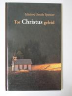 I.S. Spencer: Tot Christus geleid., I.S. Spencer, Christendom | Protestants, Ophalen of Verzenden, Zo goed als nieuw