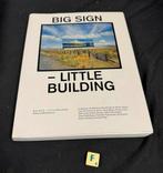 Big sign. Little building. Boek. €2,99, Ophalen of Verzenden, Zo goed als nieuw