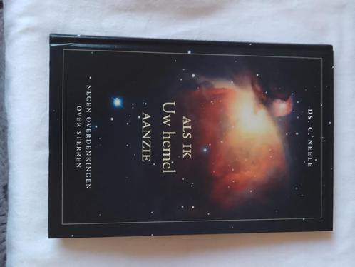 Als ik Uw hemel aanzie - ds. C. Neele, Boeken, Godsdienst en Theologie, Zo goed als nieuw, Christendom | Protestants, Ophalen of Verzenden