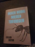 Evelien Victor - Indien nodig mieren toevoegen, Ophalen of Verzenden, Zo goed als nieuw, Evelien Victor