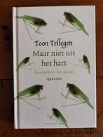 Toon Tellegen - Maar niet uit het hart, Toon Tellegen, Ophalen of Verzenden, Zo goed als nieuw, Nederland