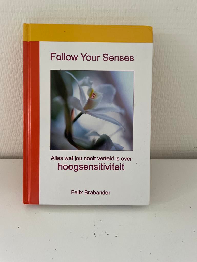 Follow Your Senses - hooggevoeligheid, Boeken, Ophalen of Verzenden, Zo goed als nieuw, Overige onderwerpen