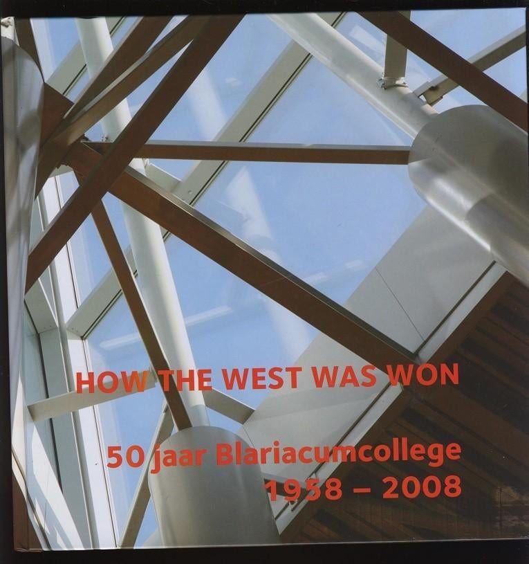 How the west was won; 50 j Blariacumcollege; Blerick; Venlo, Boeken, Geschiedenis | Stad en Regio, Verzenden, Zo goed als nieuw