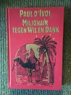 Miljonair tegen wil en dank ; door Paul d'Ivoi, Ophalen of Verzenden, Zo goed als nieuw, Paul d'Ivoi