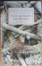 Marjolein Bastin & Nico de Haan Kijk op vogels Om het huis,, Boeken, Natuur, Ophalen of Verzenden, Zo goed als nieuw, Marjolein Bastin & Nico d