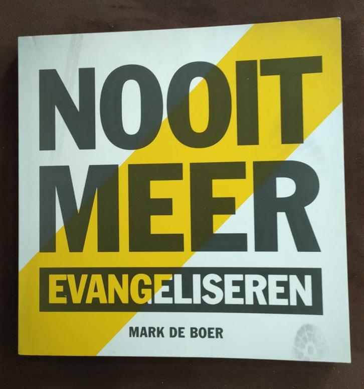 Nooit meer evangeliseren - Mark de Boer, Boeken, Godsdienst en Theologie, Zo goed als nieuw, Christendom | Protestants, Ophalen of Verzenden