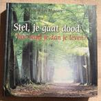 Stel, je gaat dood - Hoe regel je dan je leven?, Ophalen of Verzenden, Zo goed als nieuw, Ziel of Sterfelijkheid, Achtergrond en Informatie