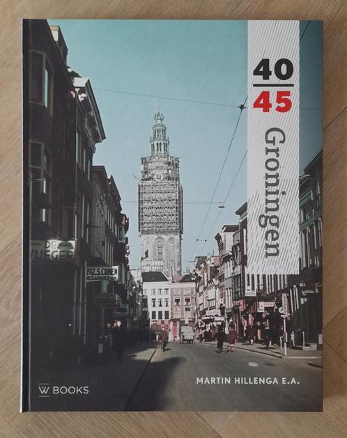 Martin Hillenga - Groningen 40-45, Boeken, Geschiedenis | Stad en Regio, Zo goed als nieuw, 20e eeuw of later, Ophalen of Verzenden