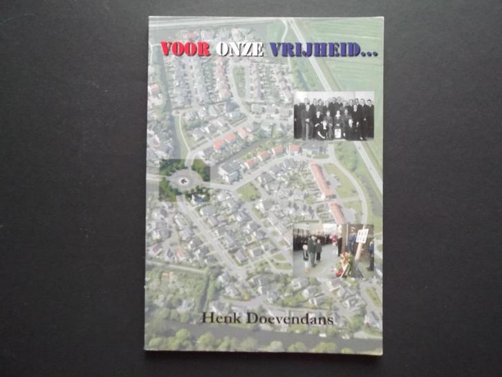 Voor onze vrijheid. Sneek, Snits, Friesland. Henk Doevendans, Boeken, Geschiedenis | Stad en Regio, Zo goed als nieuw, 20e eeuw of later