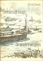K. van der Geest - Trekkend langs de waterwegen Otto Dicke., Boeken, Geschiedenis | Stad en Regio, Ophalen of Verzenden, Gelezen