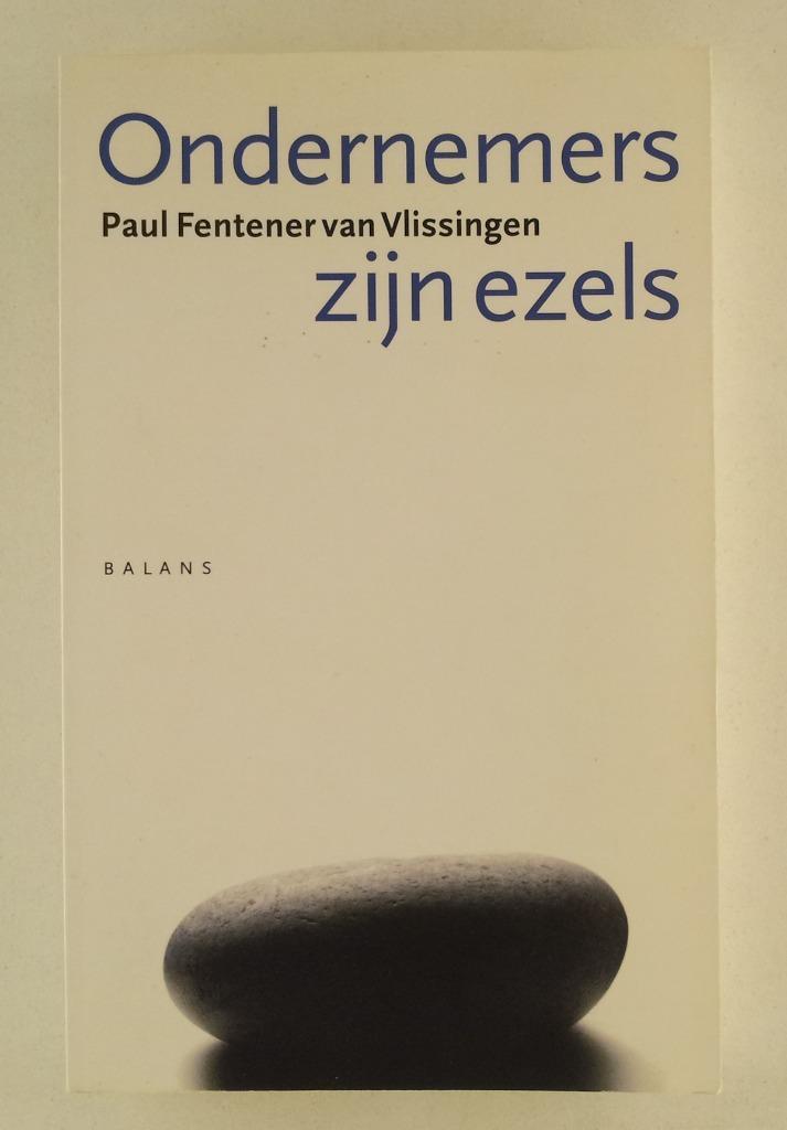 Fentener van Vlissingen, Paul - Ondernemers zijn ezels, Boeken, Essays, Columns en Interviews, Gelezen, Verzenden