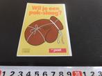 sticker PTT POST  Wil je een pak=slaag *, Ophalen, Zo goed als nieuw