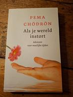 Pema Chodron - Als je wereld instort, Achtergrond en Informatie, Spiritualiteit algemeen, Ophalen of Verzenden, Zo goed als nieuw