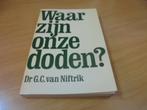 Waar zijn onze doden? - Niftrik, G.C van, Ophalen of Verzenden, Gelezen, Niftrik, G.C van