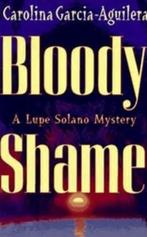 Carolina Garcia - Aguilera - Bloody Shame (Lupe Solano), Ophalen of Verzenden, Zo goed als nieuw, Fictie