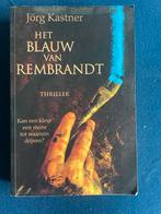 Het Blauw van Rembrandt - Jörg Kastner, Boeken, Ophalen of Verzenden, Zo goed als nieuw, Nederland