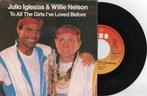 Julio Iglesias & Willie Nelson – To All The Girls I've Loved, Ophalen of Verzenden, 7 inch, Single