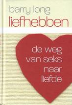 Barry Long - Liefhebben De Weg Van Seks Naar Liefde, Ophalen of Verzenden, Zo goed als nieuw, Overige onderwerpen, Achtergrond en Informatie