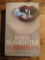 Karin Slaughter - Verbroken, Ophalen of Verzenden, Zo goed als nieuw, Nederland, Karin Slaughter