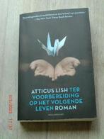 Atticus Lish - Ter voorbereiding op het volgende levenIn de, Ophalen of Verzenden, Zo goed als nieuw