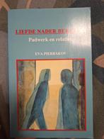 Liefde Nader Bekeken - Eva Pierrakos, Ophalen of Verzenden