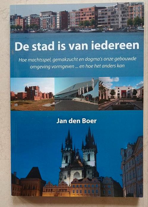 Jan den Boer - De stad is van iedereen, Boeken, Kunst en Cultuur | Architectuur, Zo goed als nieuw, Ophalen of Verzenden