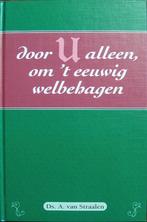 ds. A. van Straalen - Door U alleen, om 't eeuwig welbehagen, Boeken, Ophalen of Verzenden, Gelezen, Christendom | Protestants