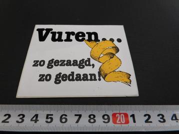 sticker Vuren ... zo gezaagd,  zo gedaan !  beschikbaar voor biedingen