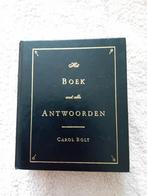 Het Boek met alle Antwoorden - Carol Bolt, Ophalen of Verzenden, Zo goed als nieuw, Carol Bolt