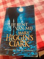 Jij Bent Van Mij - Mary Higgins Clark, Ophalen of Verzenden, Gelezen, Nederland