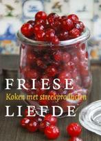Friese liefde  Koken met streekproducten, Gelezen, Nederland en België, Tapas, Hapjes en Dim Sum, Ophalen of Verzenden