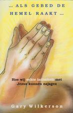 Als gebed de hemel raakt. Gary Wilkerson., Boeken, Gelezen, Christendom | Protestants, David Wilkerson, Verzenden